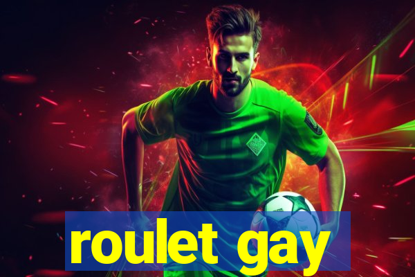 roulet gay